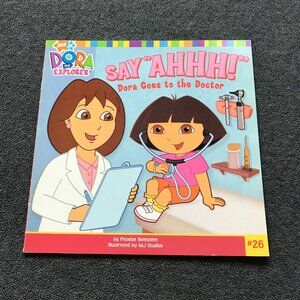 Say 'Ahhh!': Dora Goes to the Doctor; Dora the- 1416954309, paperback, Beinstein